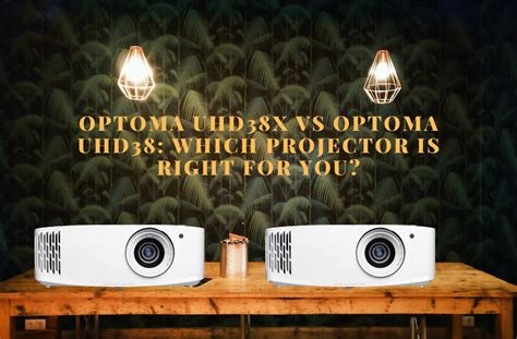 Optoma UHD38x: A Comprehensive Review and Buying Guide for Projectors